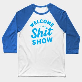 Welcome To The Shitshow Baseball T-Shirt